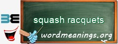 WordMeaning blackboard for squash racquets